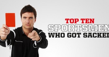 Top 10 sportsmen who got sacked